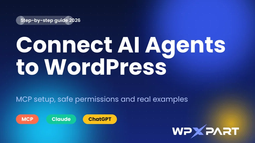 How to Connect AI Agents to WordPress Using MCP (Step-by-Step 2026 Guide)