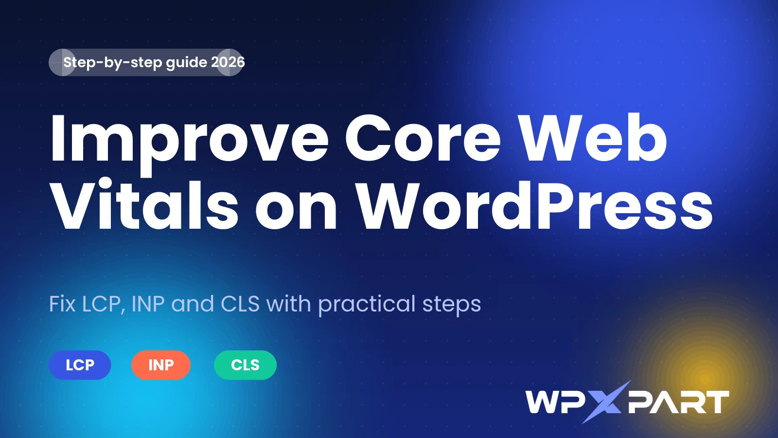 How to Improve Core Web Vitals on WordPress: Complete 2026 Guide